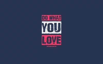 4k, Do what you love, inspiration, motivation, quotes about love, words about love, grunge art, blue background