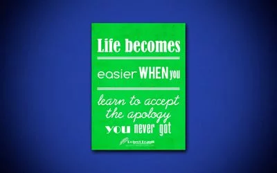 Life becomes easier when you learn to accept the apology you never got, 4k, green paper, Robert Brault, inspiration, motivation, quotes about life, words about life